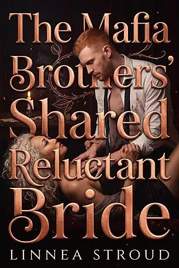 E-Book (epub) The Mafia Brothers' Shared Reluctant Bride von Linnea Stroud