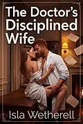 E-Book (epub) The Doctor's Disciplined Wife von Isla Wetherell