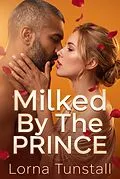E-Book (epub) Milked By The Prince von Lorna Tunstall