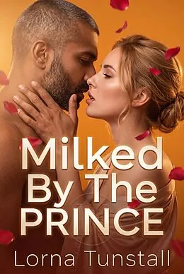 E-Book (epub) Milked By The Prince von Lorna Tunstall