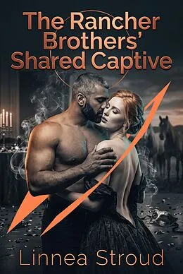 E-Book (epub) The Rancher Brothers' Shared Captive von Linnea Stroud