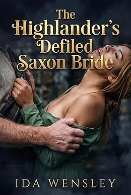 E-Book (epub) The Highlander's Defiled Saxon Bride von Ida Wensley