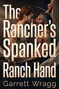 E-Book (epub) The Rancher's Spanked Ranch Hand von Garrett Wragg