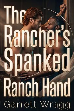 E-Book (epub) The Rancher's Spanked Ranch Hand von Garrett Wragg