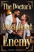 E-Book (epub) The Doctor's Disciplined Enemy von Isaac Tremlett