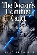 E-Book (epub) The Doctor's Examined Cadet von Isaac Tremlett