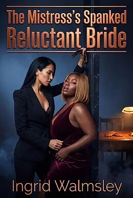 E-Book (epub) The Mistress's Spanked Reluctant Bride von Ingrid Walmsley