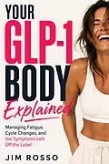 E-Book (epub) Your GLP-1 Body Explained von Jim Rosso