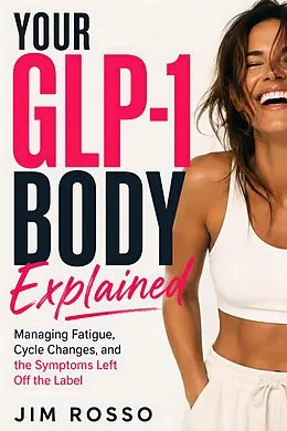 E-Book (epub) Your GLP-1 Body Explained von Jim Rosso