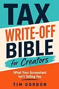 E-Book (epub) Tax Write-Off Bible for Creators von Tim Gordon