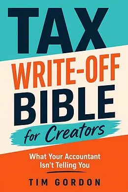E-Book (epub) Tax Write-Off Bible for Creators von Tim Gordon
