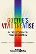 E-Book (epub) Goethe's Vivid Treatise On The Psychology Of Color And Emotion von London Academy Library