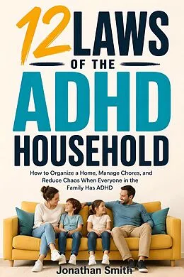 E-Book (epub) 12 Laws of the ADHD Household von Jonathan Smith