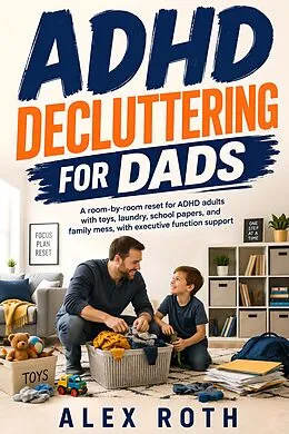 E-Book (epub) ADHD Decluttering for Dads von Alex Roth