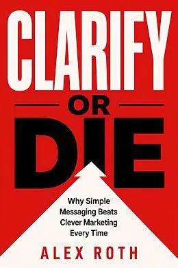 E-Book (epub) Clarify or Die von Alex Roth