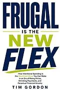 E-Book (epub) Frugal Is the New Flex von Tim Gordon