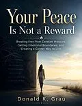 E-Book (epub) Your Peace Is Not a Reward von Donald K. Grau