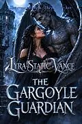 E-Book (epub) The Gargoyle Guardian von Lyra Static Vance