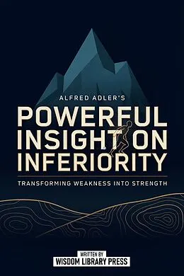 E-Book (epub) Alfred Adler's Powerful Insight On Inferiority von Wisdom Library Press