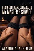 E-Book (epub) Blindfolded And Collared In My Master's Service von Araminta Tarnfield