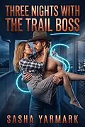 E-Book (epub) Three Nights With the Trail Boss von Sasha Yarmark