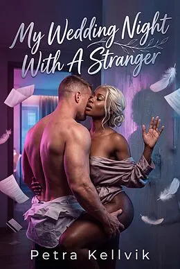 E-Book (epub) My Wedding Night With A Stranger von Petra Kellvik