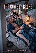 E-Book (epub) The Cowboy Broke Me In von Petra Arnlea