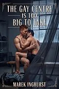 E-Book (epub) The Gay Centre Is Too Big to Take von Marek Inghurst