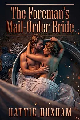 E-Book (epub) The Foreman's Mail-Order Bride von Hattie Huxham