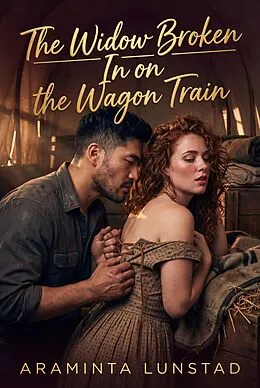E-Book (epub) The Widow Broken In on the Wagon Train von Araminta Lunstad