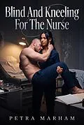 E-Book (epub) Blind And Kneeling For The Nurse von Petra Marham