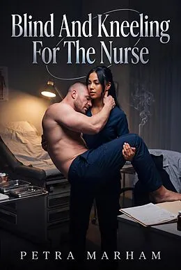 E-Book (epub) Blind And Kneeling For The Nurse von Petra Marham