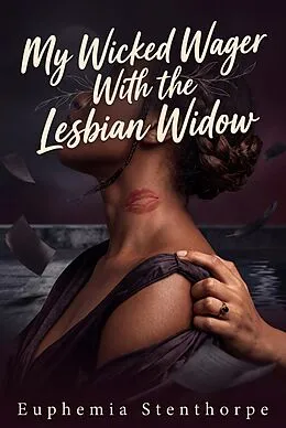 E-Book (epub) My Wicked Wager With the Lesbian Widow von Euphemia Stenthorpe