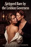 E-Book (epub) Stripped Bare by the Lesbian Governess von Euphemia Stenthorpe