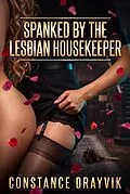 E-Book (epub) Spanked by the Lesbian Housekeeper von Constance Drayvik