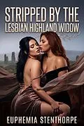 E-Book (epub) Stripped by the Lesbian Highland Widow von Euphemia Stenthorpe
