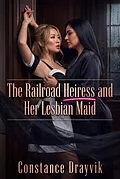 E-Book (epub) The Railroad Heiress and Her Lesbian Maid von Constance Drayvik
