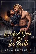 E-Book (epub) Worked Over in the Ice Bath von Jena Rudfield