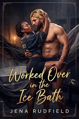 E-Book (epub) Worked Over in the Ice Bath von Jena Rudfield