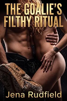 E-Book (epub) The Goalie's Filthy Ritual von Jena Rudfield
