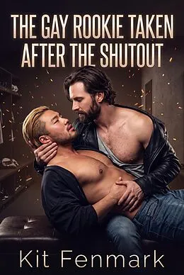 E-Book (epub) The Gay Rookie Taken After the Shutout von Kit Fenmark