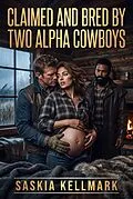 E-Book (epub) Claimed and Bred by Two Alpha Cowboys von Saskia Kellmark