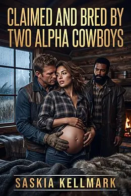 E-Book (epub) Claimed and Bred by Two Alpha Cowboys von Saskia Kellmark