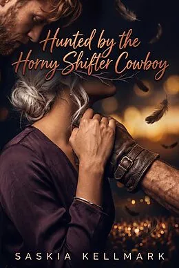 E-Book (epub) Hunted by the Horny Shifter Cowboy von Saskia Kellmark