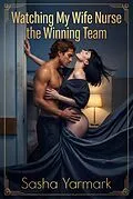 E-Book (epub) Watching My Wife Nurse the Winning Team von Sasha Yarmark