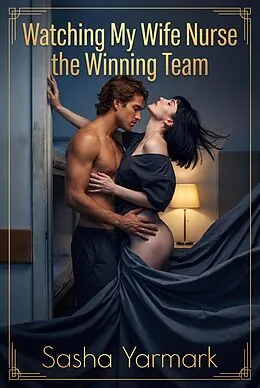 E-Book (epub) Watching My Wife Nurse the Winning Team von Sasha Yarmark
