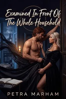 E-Book (epub) Examined In Front Of The Whole Household von Petra Marham