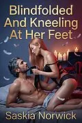 E-Book (epub) Blindfolded And Kneeling At Her Feet von Saskia Norwick