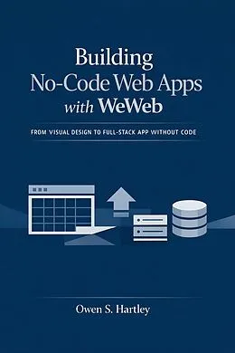 E-Book (epub) Building No-Code Web Apps with WeWeb von Owen S. Hartley