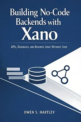 E-Book (epub) Building No-Code Backends with Xano von Owen S. Hartley